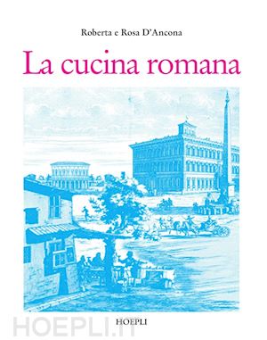 La cucina romana d 39 ancona roberta d 39 ancona rosa libro for La cucina romana