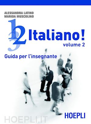 latino a.; muscolino m. - 1 2 3 italiano! volume 2 - guida per l'insegnante