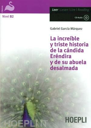 garcia marquez gabriel - la increible y triste historia de la candida erendira y de su abuela desalmada