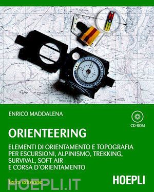 maddalena enrico - orienteering. elementi di orientamento e topografia per escursioni, alpinismo, t