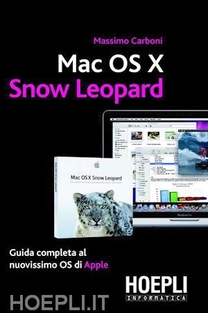 carboni massimo - mac os x snow leopard. guida completa al nuovissimo os di apple