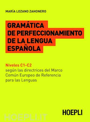lozano zahonero maria - gramatica de perfeccionamento de la lengua espanola - niveles c1-c2