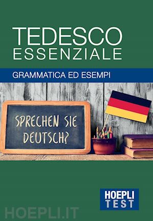 aa.vv. - hoepli test - tedesco essenziale - grammatica ed esempi