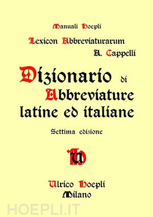 cappelli adriano - dizionario di abbreviature latine ed italiane