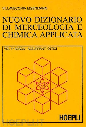 villavecchia g. vittorio; eigenmann g. - nuovo dizionario di merceologia e chimica applicata