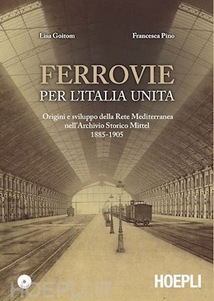 goitom lisa; pino francesca - ferrovie per l'italia unita (libro + con cd-rom)