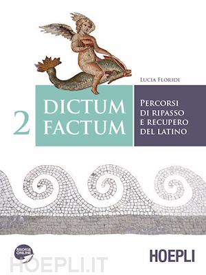 floridi; lucia - dictum factum 2 - percorsi di ripasso e recupero del latino