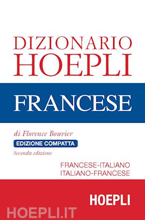 Dizionario Francese. Edizione Compatta - Bouvier Florence