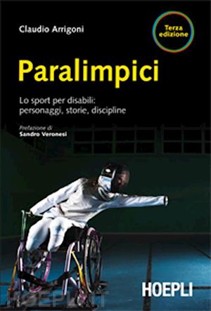 arrigoni claudio - paralimpici. lo sport per disabili: personaggi, discipline, storie