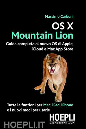carboni massimo - os x mountain lion. guida completa al nuovo os di apple, icloud e mac app store