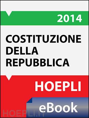 hoepli ulrico - costituzione italiana - aggiornata al 2014
