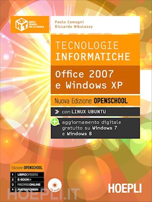 camagni paolo; nikolassy riccardo - tecnologie informatiche. office 2007 e windows xp. ediz. openschool. per le scuo