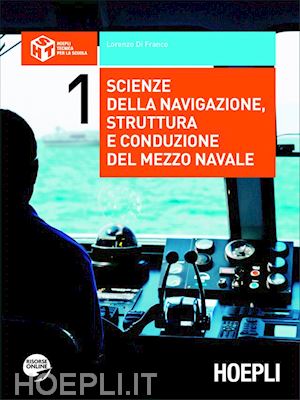 di franco lorenzo - scienze della navigazione, struttura e conduzione del mezzo navale 1