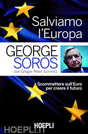 soros george; schmitz gregor peter - salviamo l'europa