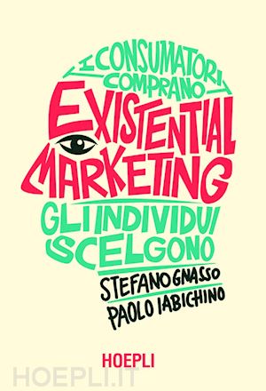 gnasso stefano; iabichino paolo - existential marketing