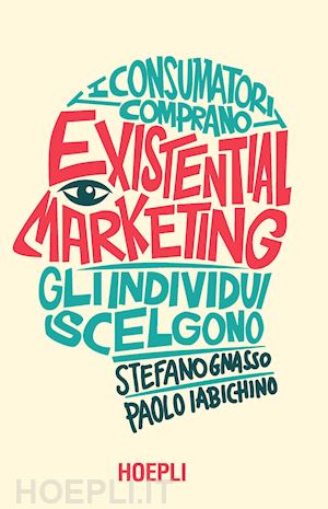 iabichino paolo; gnasso stefano - existential marketing