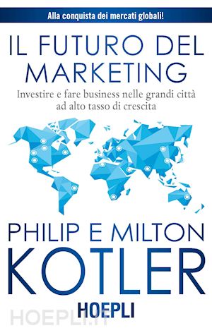 kotler philip; kotler milton - il futuro del marketing