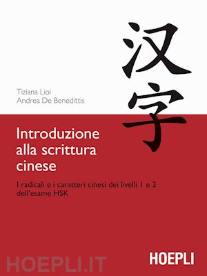 lioi tiziana; de benedittis andrea - introduzione alla scrittura cinese vol. 1