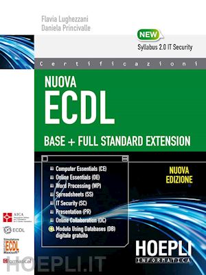 lughezzani flavia; princivalle daniela - nuova ecdl base + full standard extension (volume unico) syllabus 2,0 it securit