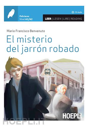 benvenuto mario francisco - el misterio del jarron robado . nivel a1/a2