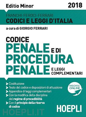 ferrari giorgio (curatore) - codice penale e procedura penale - 2018 - editio minor