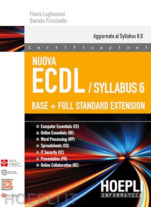 lughezzani flavia; princivalle daniela - nuova ecdl syllabus 6. base + full standard extension