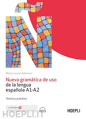 lozano zahonero maria - nueva gramatica de uso de la lengua espanola a1-a2. teoria y practica. con file