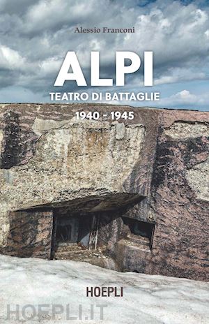 franconi alessio - alpi. teatro di battaglie 1940-1945