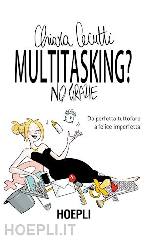 cecutti chiara - multitasking? no, grazie