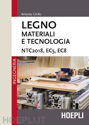 cirillo antonio - legno. materiali e tecnologia. ntc2018, ec5, ec8