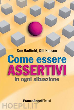 hadfield sue; hasson gill - come essere assertivi in ogni situazione