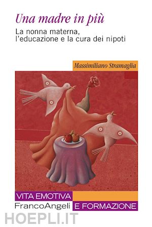 stramaglia massimiliano - madre in piu' - la nonna materna, l'educazione e la cura dei nipoti