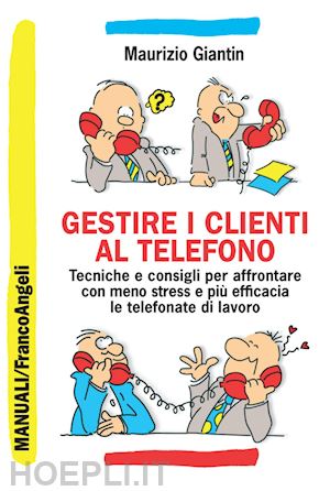 giantin maurizio - gestire i clienti al telefono