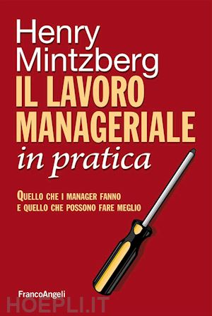 mintzberg henry - lavoro manageriale in pratica