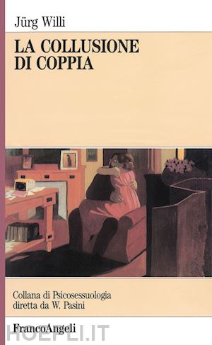 La Collusione Di Coppia - Willi Jurg  Libro Franco Angeli 10/2008 