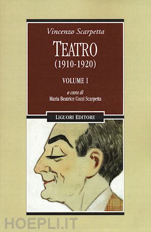 scarpetta vincenzo; cozzi scarpetta m. b. (curatore) - teatro (1910-1920). vol. 1