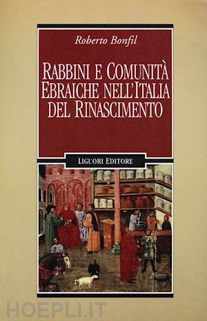 bonfil roberto - rabbini e comunita' ebraiche nell'italia del rinascimento
