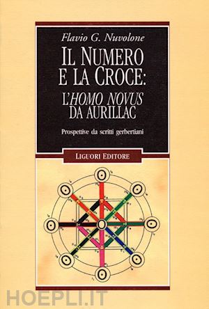 nuovolone flavio g. - numero e la croce: l'homo novus da aurillac. prospettive da scritti gerbertani
