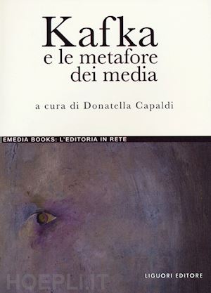 capaldi d. (curatore) - kafka e le metafore dei media