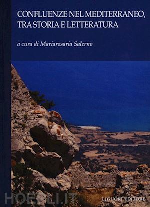 salerno m. (curatore) - confluenze nel mediterraneo, tra storia e letteratura