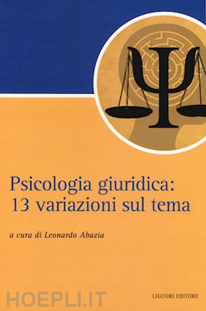 abazia leonardo (curatore) - psicologia giuridica: 13 variazioni sul tema