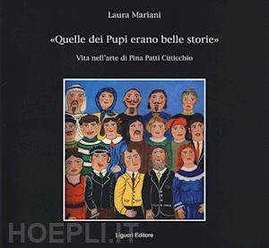 mariani laura - quelle dei pupi erano belle storie. vita nell'arte di pina patti cuticchio