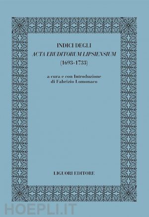 lomonaco fabrizio - indici degli acta eruditorum lipsiensium (1693-1733)