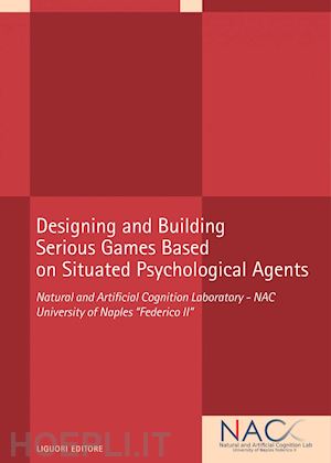 university of naples "federico ii" natural and artificial cognition laboratory; nac - designing and building  serious games based  on situated psychological agents