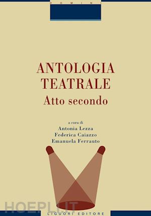 lezza a. (curatore); caiazzo f. (curatore); ferrauto e. (curatore) - antologia teatrale. vol. 2