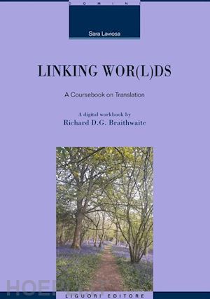 laviosa sara; braithwaite richard d.g. - linking wor(l)ds. a coursebook on translation. nuova ediz.