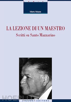 mazza mario - la lezione di un maestro. scritti su santo mazzarino