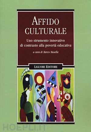 musella m.(curatore) - l'affido culturale. uno strumento innovativo di contrasto alla povertà educativa