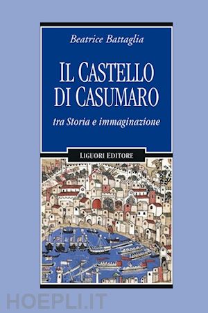 battaglia beatrice - il castello di casumaro tra storia e immaginazione