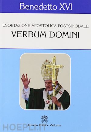 benedetto xvi (joseph ratzinger) - verbum domini. esortazione apostolica